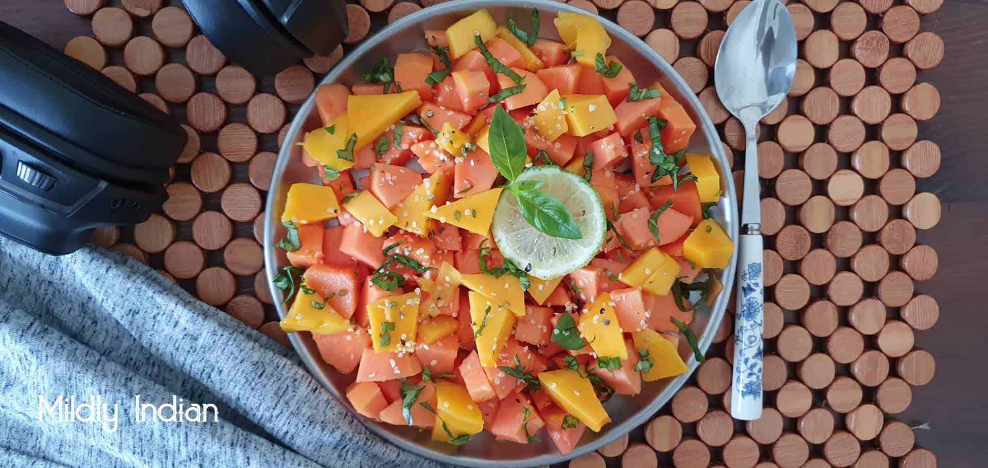 Mango papaya salad - Summer is here | Mildly Indian